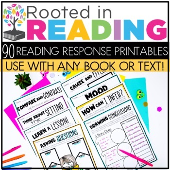 Rooted in Reading 90 Reading Response Printables to use with ANY text 1